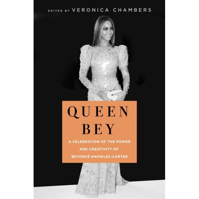 Queen Bey A Celebration of the Power and Creativity of Beyonce Knowles-Carter, Chambers Veronica