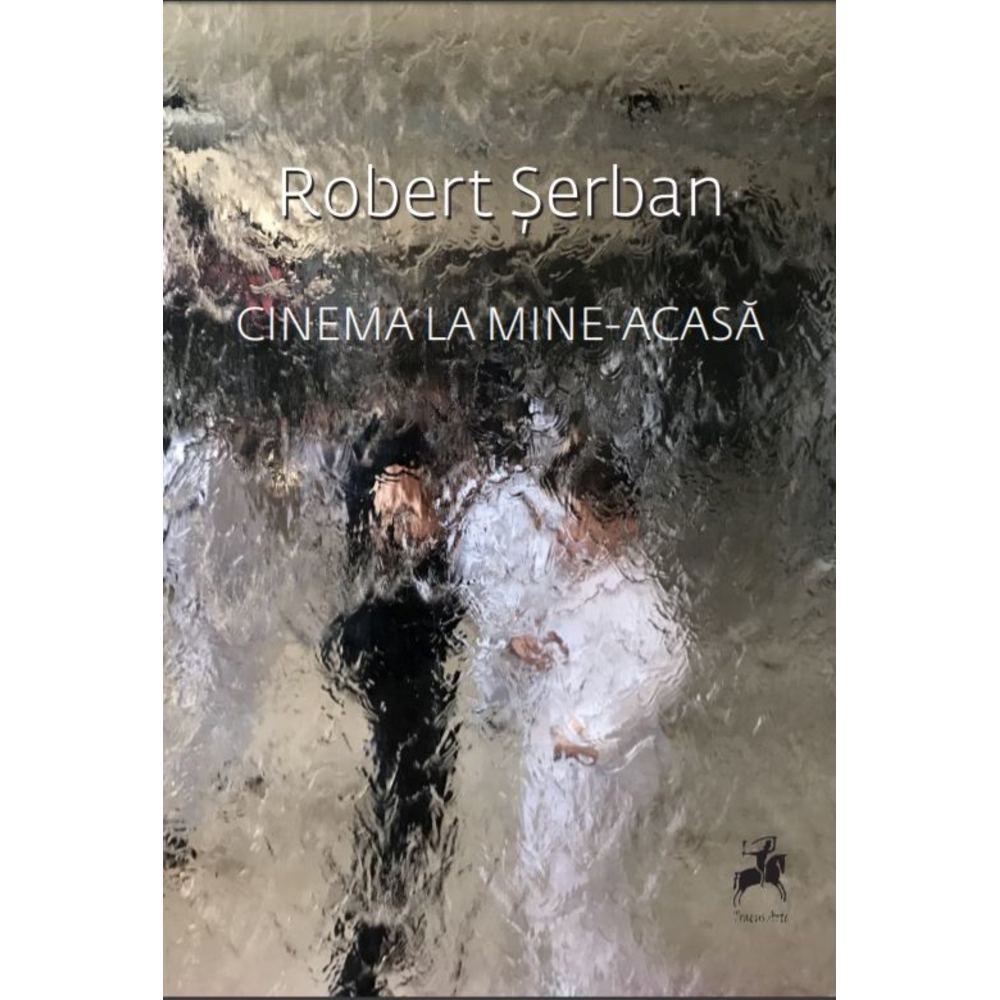 Cinema la mine acasa - Robert Serban