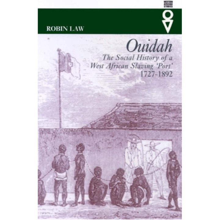 Ouidah - The Social History of a West African Slaving Port 1727-1892, Law Robin