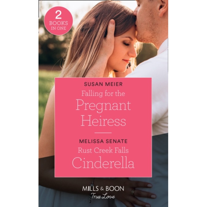 Falling For The Pregnant Heiress Falling for the Pregnant Heiress / Rust Creek Falls Cinderella (Montana Mavericks: Six Brides for Six Brother), Meier Susan, Senate Melissa