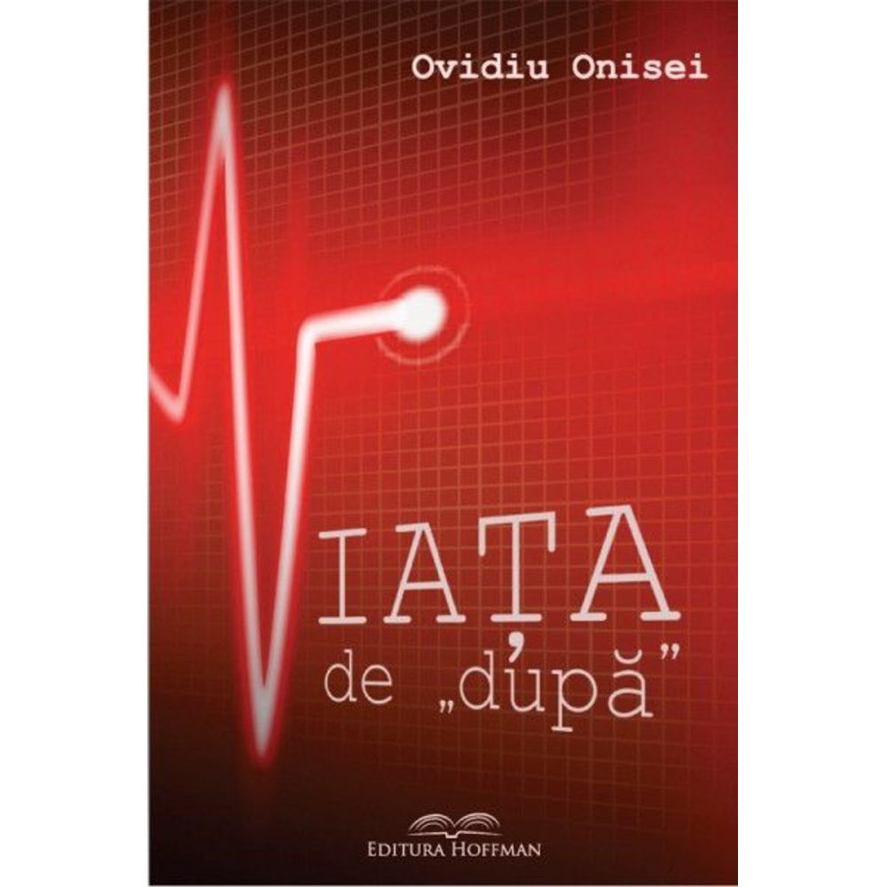 Viata de ,,dupa” - Ovidiu Onisei