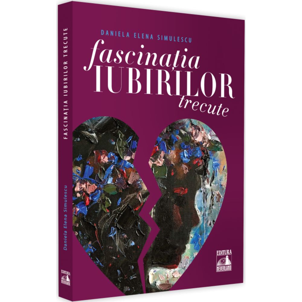 Fascinatia iubirilor trecute - Daniela Elena Simulescu