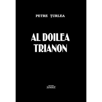 Al doilea trianon - Petre Turlea Al doilea trianon - Petre Turlea