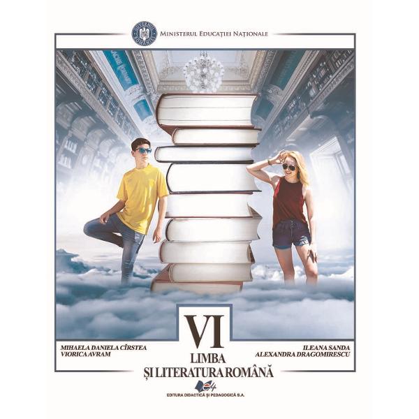 Limba romana - Clasa 6 - Manual - Mihaela Daniela Cirstea, Viorica Avram, Ileana Sandu, Alexandra Dragomirescu