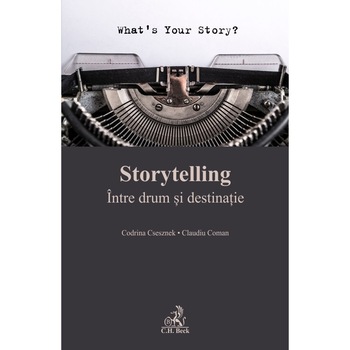 Storytelling, Intre drum si destinatie - Claudiu Coman, Codrina Csesznek Storytelling, Intre drum si destinatie - Claudiu Coman, Codrina Csesznek