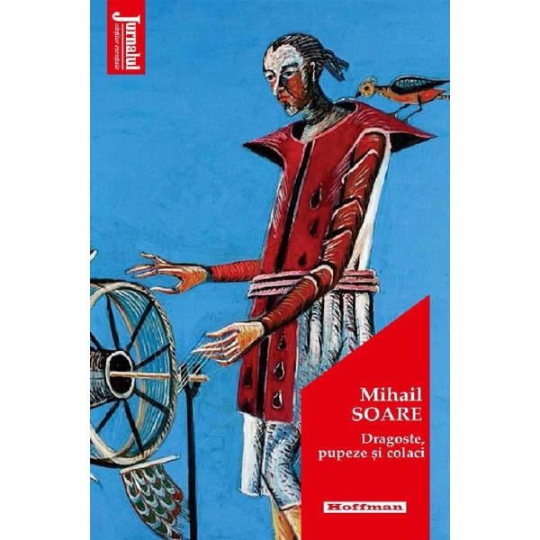 Dragoste, pupeze si colaci - Mihail Soare