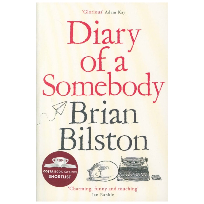 Diary of a Somebody (Shortlisted for the Costa First Novel Award 2019) - Brian Bilston
