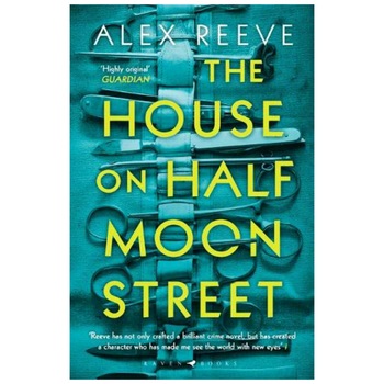 House on Half Moon Street: A Richard and Judy Book Club 2019 pick - Alex Reeve House on Half Moon Street: A Richard and Judy Book Club 2019 pick - Alex Reeve