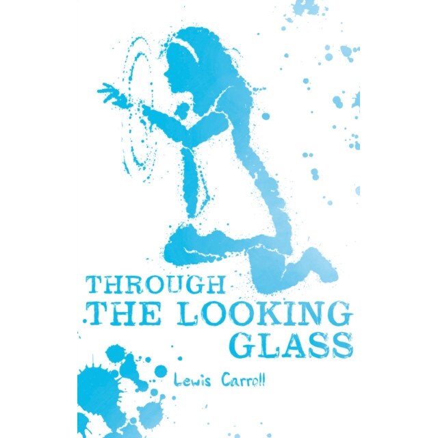Alice Through the Looking Glass, Carroll Lewis