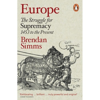 Europe The Struggle for Supremacy, 1453 to the Present, Simms Brendan Europe The Struggle for Supremacy, 1453 to the Present, Simms Brendan