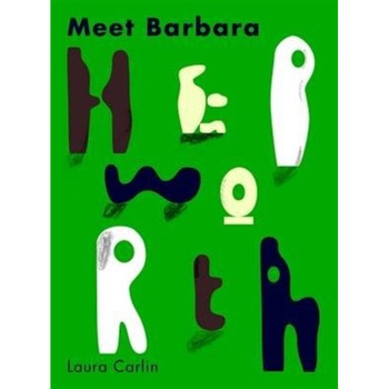 Meet Barbara Hepworth, Carlin Laura Meet Barbara Hepworth, Carlin Laura