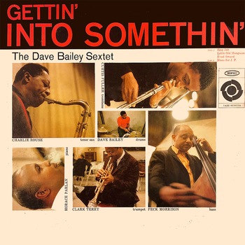 Dave Bailey Sextet - Gettin' Into Somethin' - Vinyl LP Dave Bailey Sextet - Gettin' Into Somethin' - Vinyl LP