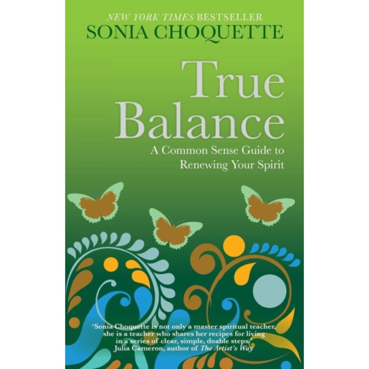 True Balance A Common Sense Guide to Renewing Your Spirit, Choquette Sonia