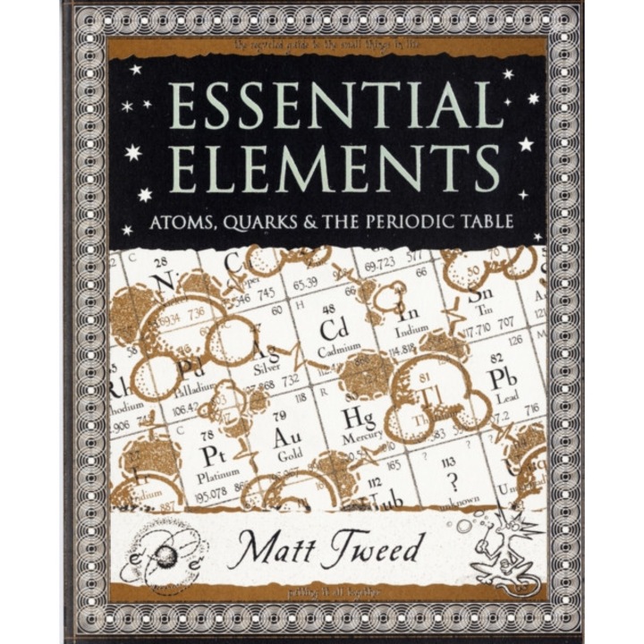 Essential Elements Atoms, Quarks, and the Periodic Table, Tweed M.