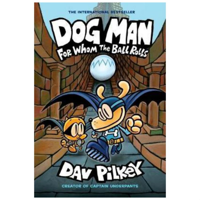 Dog Man 7: For Whom the Ball Rolls - Dav Pilkey
