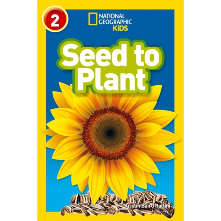 Seed to Plant Level 2, Rattini Kristin Baird, National Geographic Kids