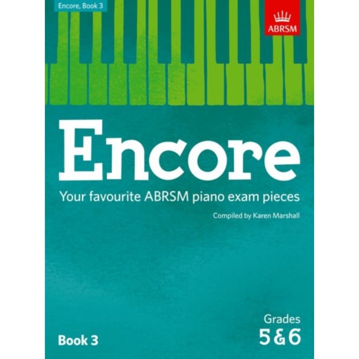Encore: Book 3, Grades 5 & 6 Your favourite ABRSM piano exam pieces,