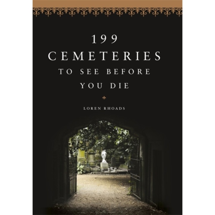 199 Cemeteries to See Before You Die, Rhoads Loren