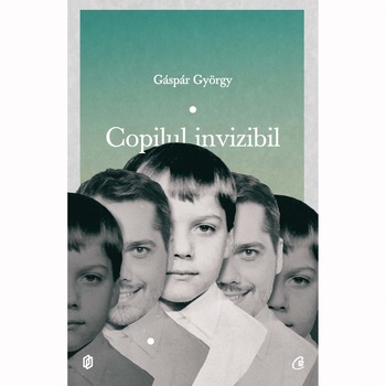 Copilul invizibil - Gaspar Gyorgy Copilul invizibil - Gaspar Gyorgy