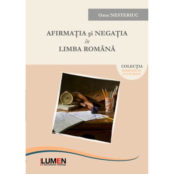 Afirmatia si negatia in limba romana, Oana Nesteriuc, 174 pagini Afirmatia si negatia in limba romana, Oana Nesteriuc, 174 pagini