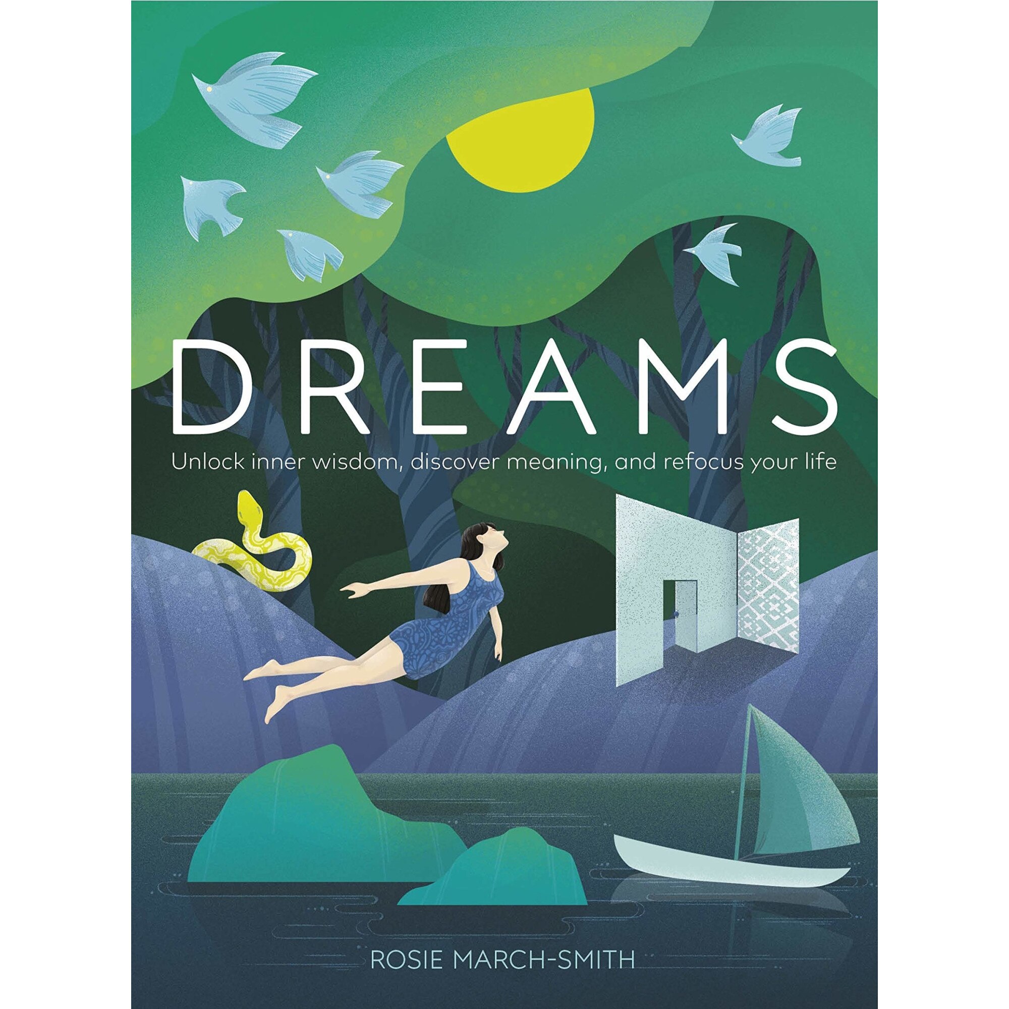 Dreams : Unlock Inner Wisdom, Discover Meaning, and Refocus your Life - Rosie March-Smith