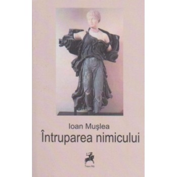 Intruparea nimicului - Ioan Muslea Intruparea nimicului - Ioan Muslea