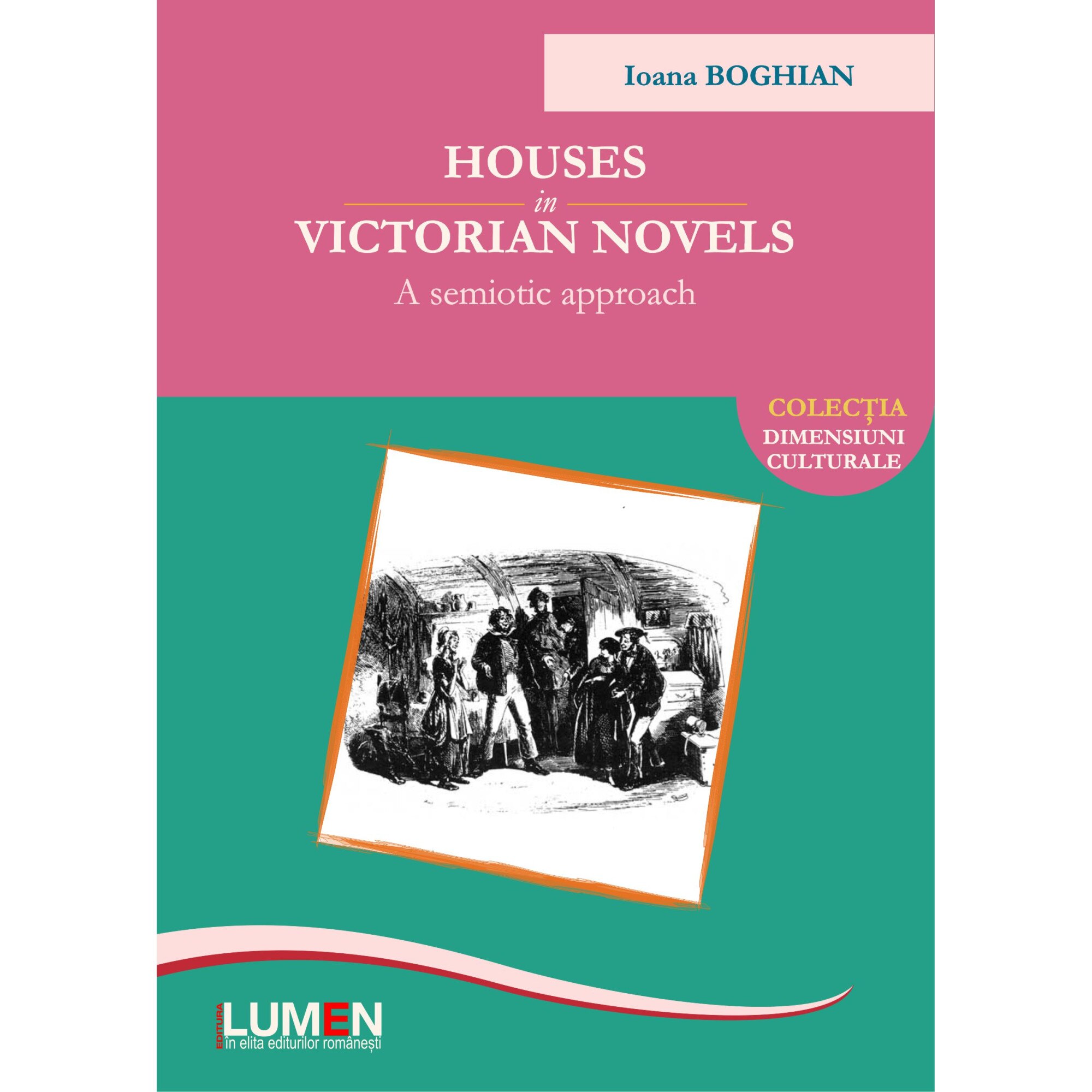 Houses in Victorian novels, A semiotic approach, Ioana Boghian, 380 pagini