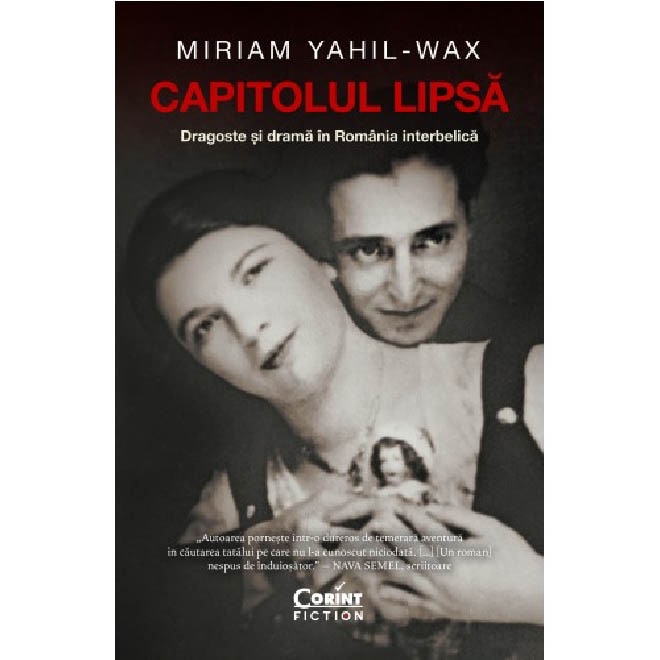 Capitolul lipsa. Dragoste si drama in Romania interbelica, Miriam Yahil-Wax