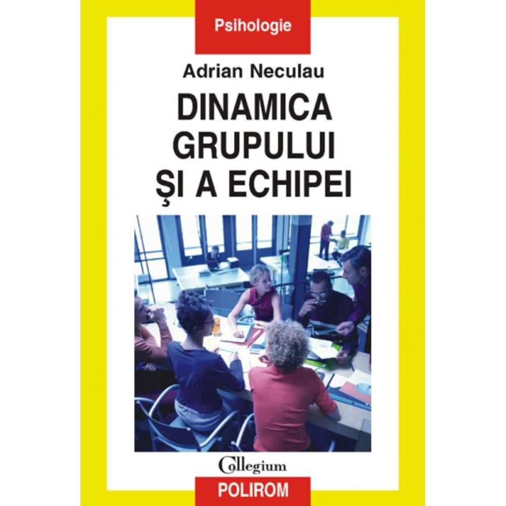 Dinamica grupului si a echipei - Adrian Neculau