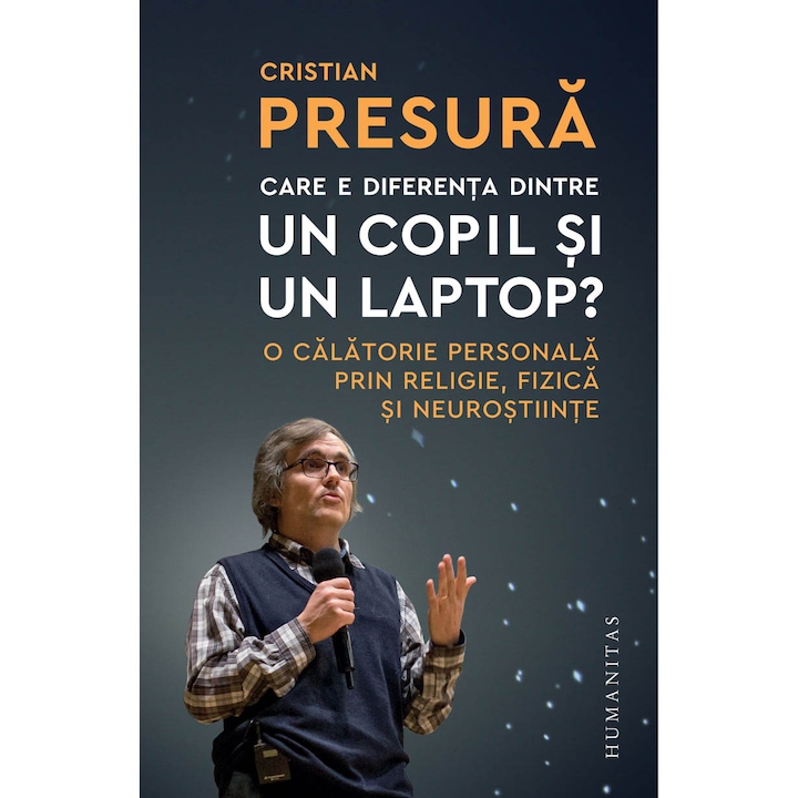 Care e diferenta dintre un copil si un laptop, Cristian Presura