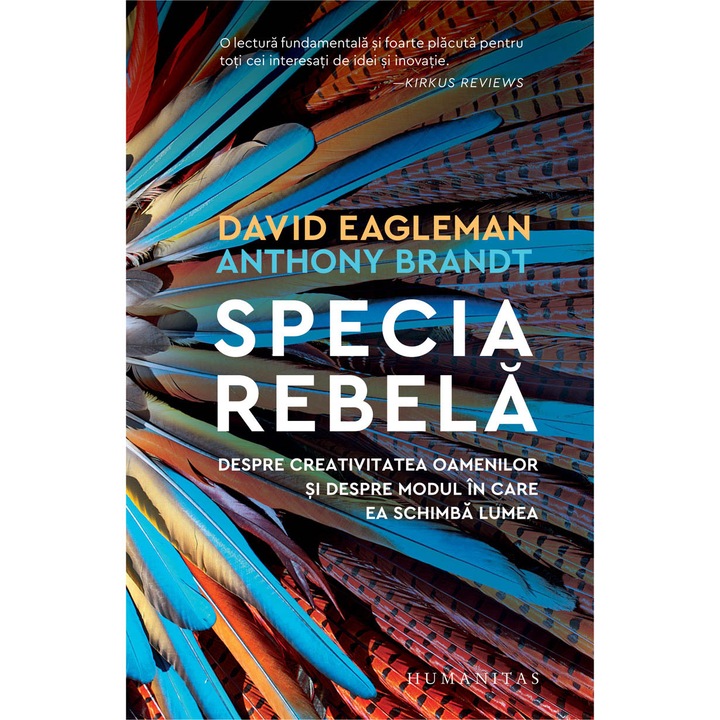 Specia rebela. Despre creativitatea oamenilor si despre modul in care ea schimba lumea, David Eagleman, Anthony Brandt