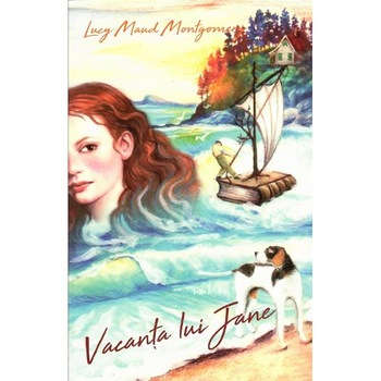 Vacanta lui Jane - Lucy Maud Montgomery Vacanta lui Jane - Lucy Maud Montgomery