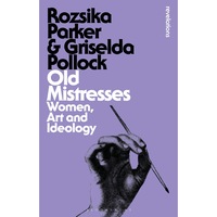old mistresses women art and ideology - rozsika parkergriselda pollock ed 2020 imagen 0_0_0
