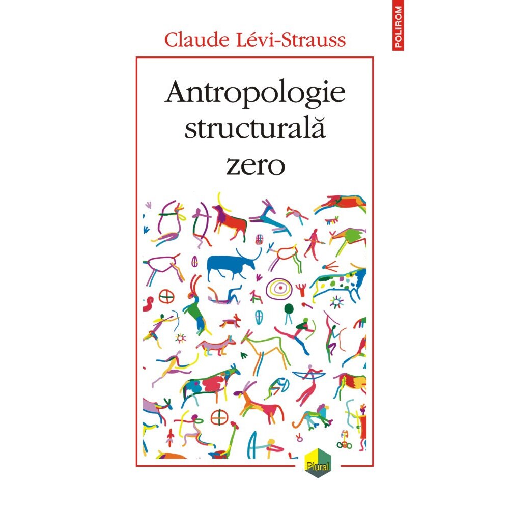 Antropologie structurala zero, Claude Levi-Strauss