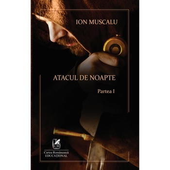 Atacul de noapte, partea I - Ion Muscalu, editia 2020 Atacul de noapte, partea I - Ion Muscalu, editia 2020