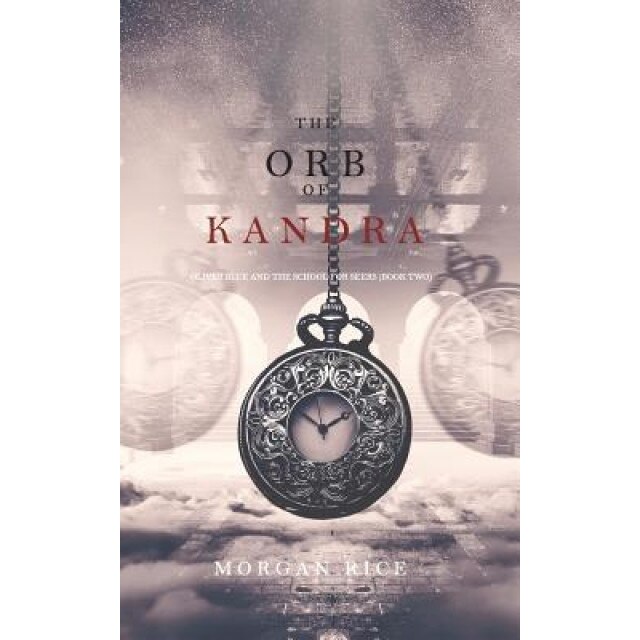 The Orb of Kandra (Oliver Blue and the School for Seers-Book Two), Morgan Rice (Author)