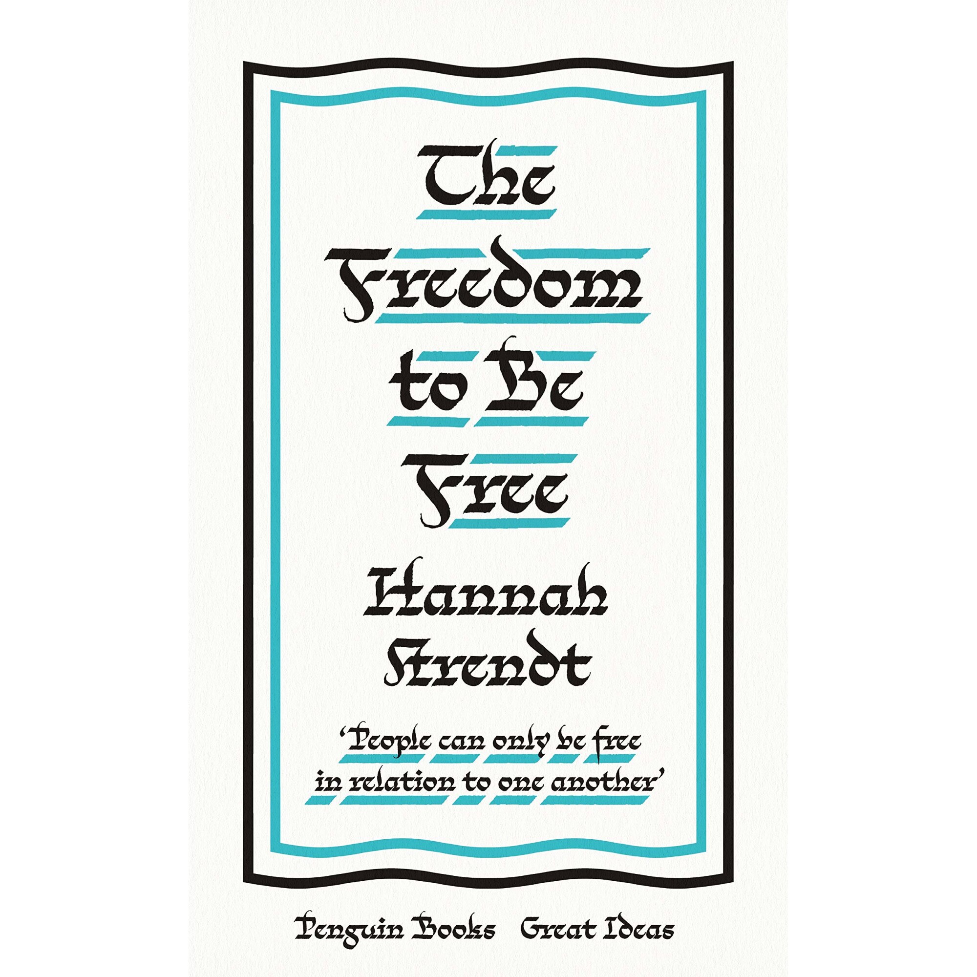 The Freedom to Be Free - Hannah Arendt, ed 2020