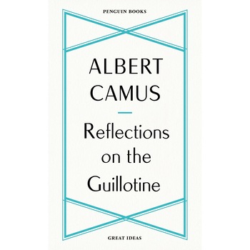 Reflections on the Guillotine - Albert Camus, ed 2020 Reflections on the Guillotine - Albert Camus, ed 2020
