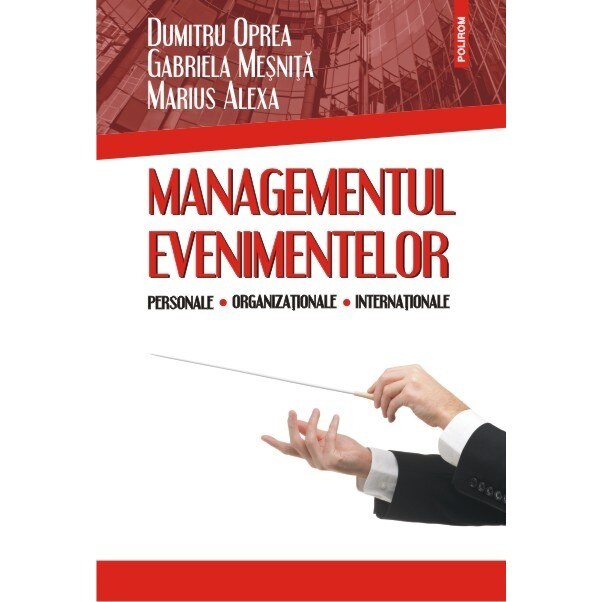 Managementul evenimentelor personale, organizationale - Dumitru Oprea, Gabriela Mesnita, Marius Alexa