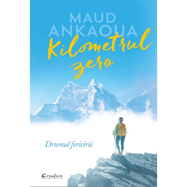 Kilometrul zero. Drumul fericirii - Maud Ankaoua