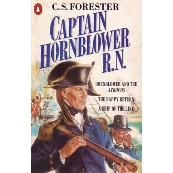 Captain Hornblower R.N. : Hornblower and the 'Atropos', The Happy Return, A Ship of the Line