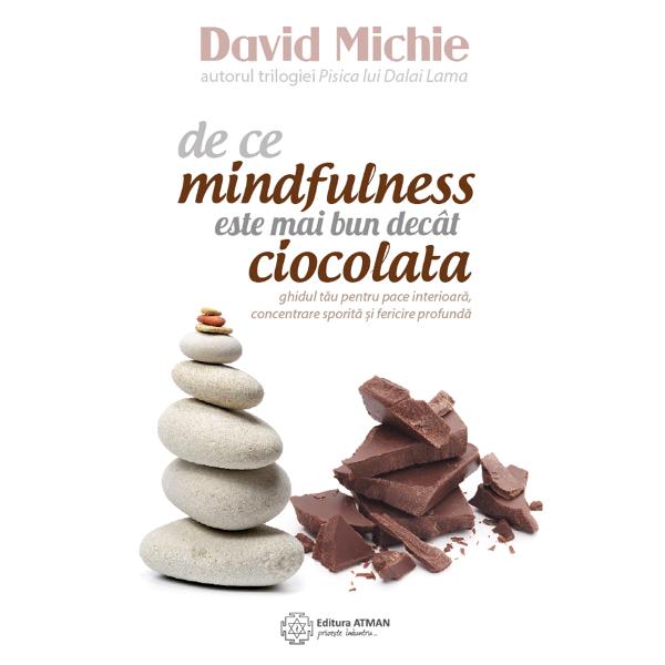 De ce mindfulness este mai bun decat ciocolata - David Michie