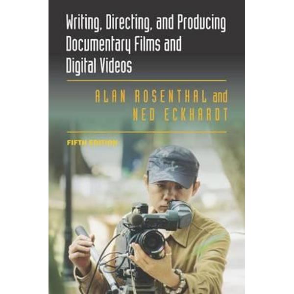 Writing, Directing, and Producing Documentary Films and Digi