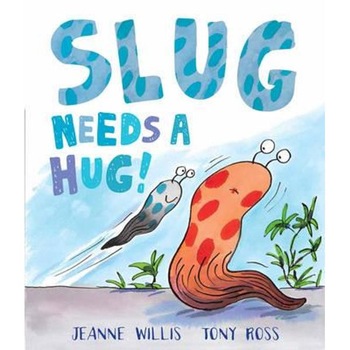 Slug Needs a Hug Slug Needs a Hug