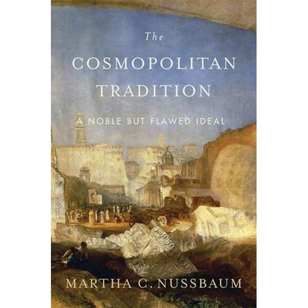 The Cosmopolitan Tradition /-/ A Noble but Flawed Ideal de Martha C. Nussbaum