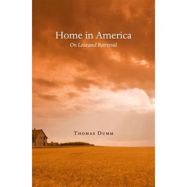 Home in America /-/ On Loss and Retrieval de Thomas Dumm