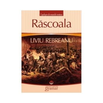 Rascoala - Liviu Rebreanu Rascoala - Liviu Rebreanu