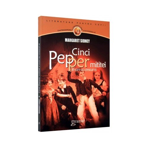 Cinci Pepper mititei si cum au crescut ei - Margaret Sidney