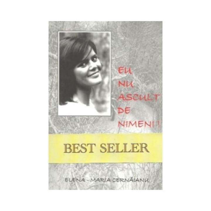 Eu nu ascult de nimeni! - Elena - Maria Cernaianu