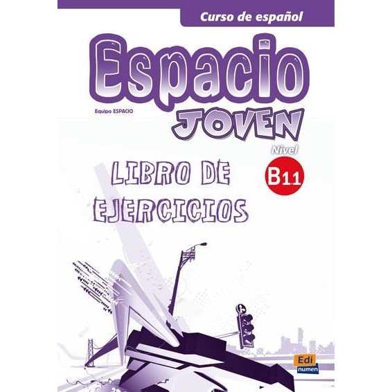 Espacio Joven. Libro de ejercicios. Nivel B1.1 - Equipo Espacio